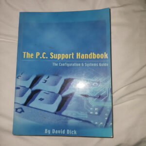 The P.C. Support Handbook: The Configuration and Systems Guide by David Dick...
